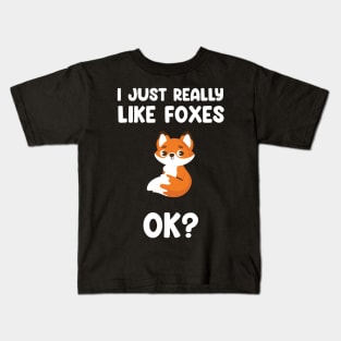 funny fox I Just Really Like Foxes Ok? Kids T-Shirt